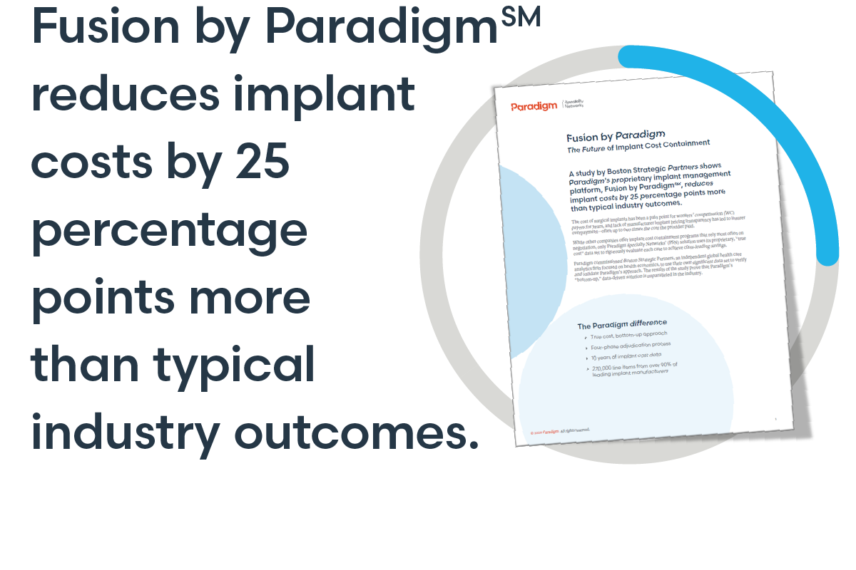 Fusion by Paradigm reduces implant costs by 25 percentage points more than typical industry outcomes.