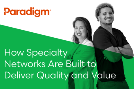 How Specialty Networks Are Built to Deliver Quality and Care